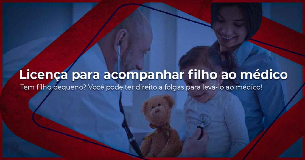 Licença para acompanhar o filho ao médico
