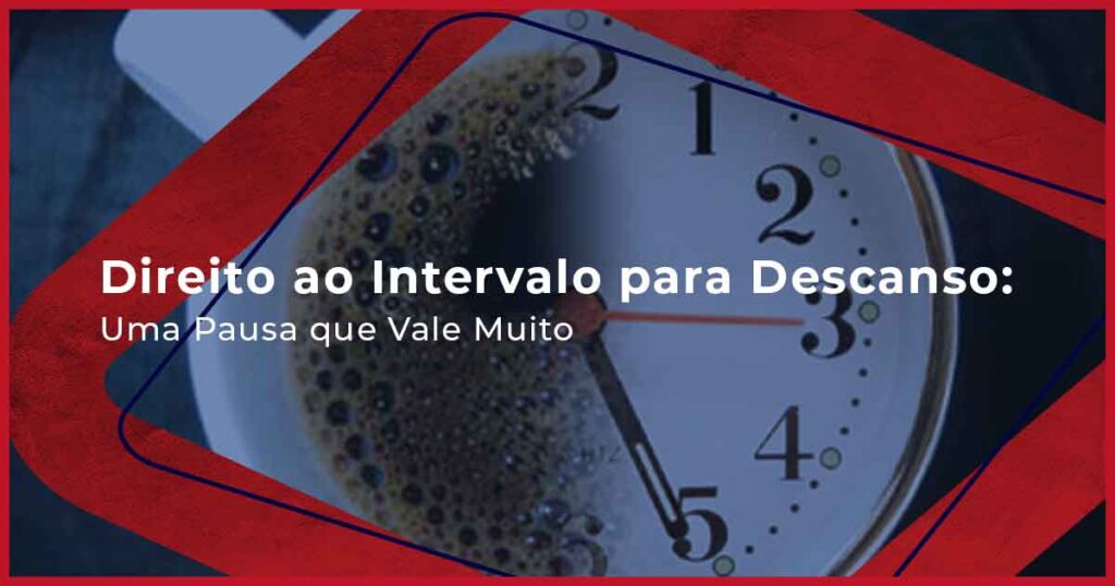 Direito ao Intervalo para Descanso