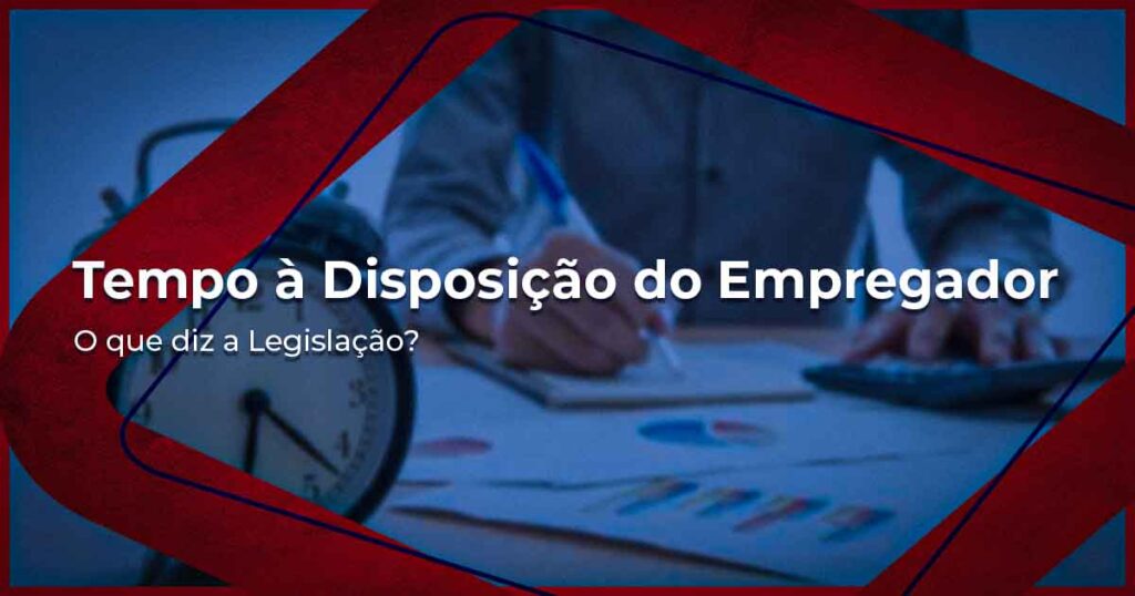 Tempo à Disposição do Empregador