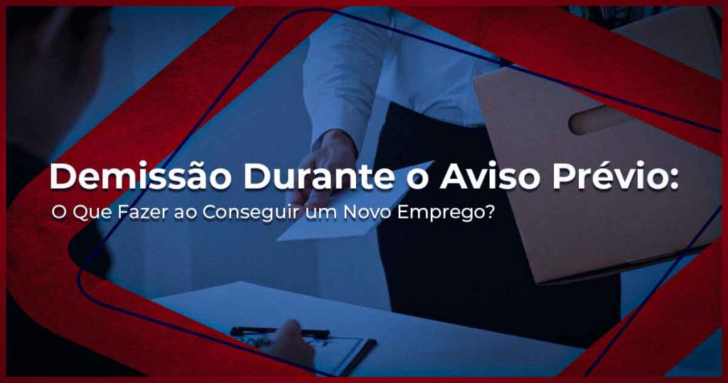 Demissão durante o Aviso Prévio