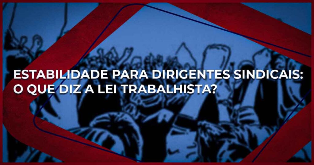 Estabilidade para Dirigentes Sindicais