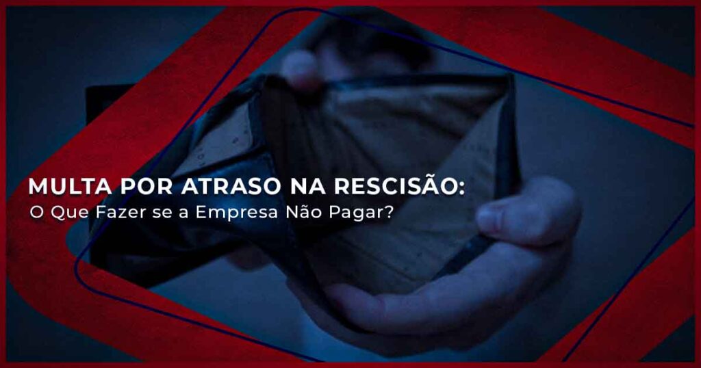 Multa por Atraso na Rescisão