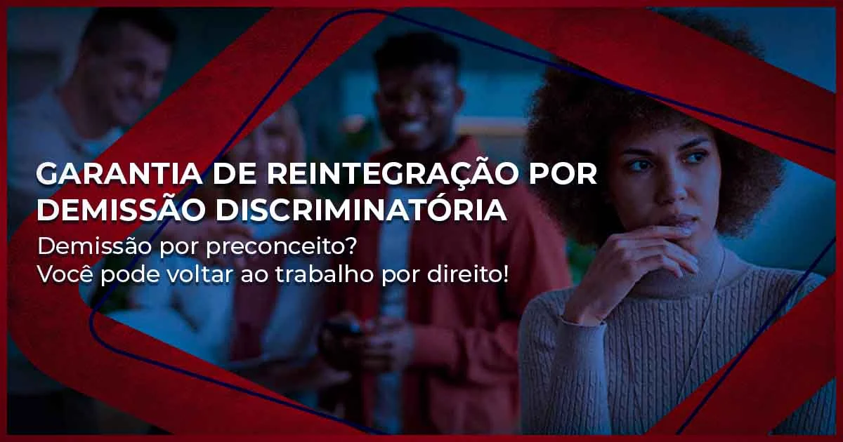 Demissão discriminatória? Saiba que você tem direito à reintegração!